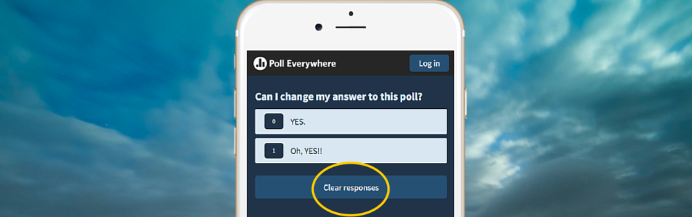 Clear responses button lets you change your answer to an online poll