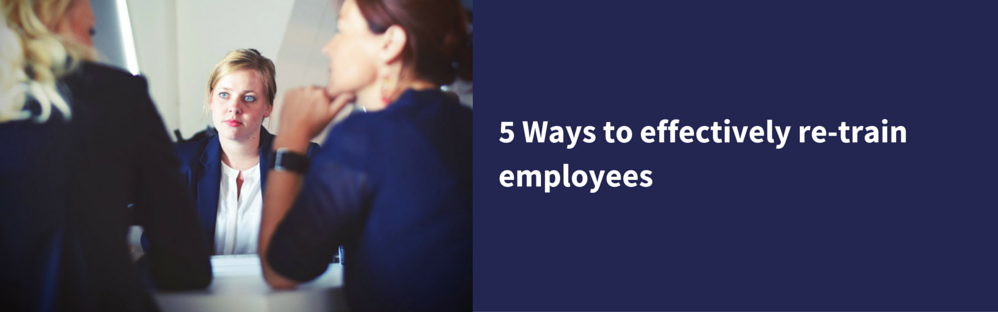 5 ways to retrain employees,